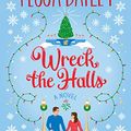 Cover Art for B0BRJHYLN7, Wreck the Halls: A Novel by Tessa Bailey