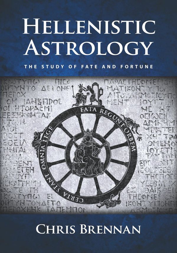 Cover Art for 9780998588902, Hellenistic AstrologyThe Study of Fate and Fortune by Chris Brennan