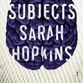 Cover Art for 9781925774535, The Subjects by Sarah Hopkins