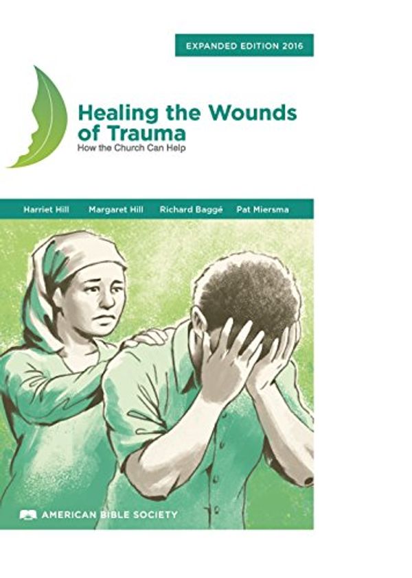 Cover Art for 9781937628147, Healing the Wounds of Trauma Manua: How the Church Can Help by Harriett Hill