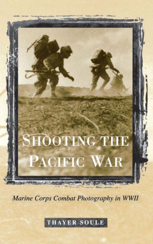 Cover Art for 9780813121376, Shooting the Pacific War by Thayer Soule