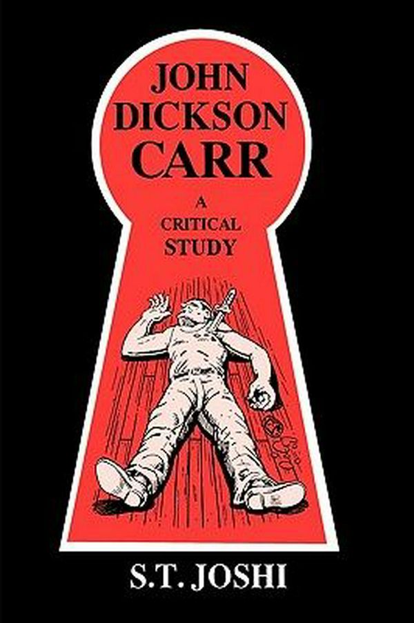 Cover Art for 9780879724771, John Dickson Carr a Critical Study by Joshi