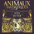 Cover Art for 9780320084461, Les animaux fantastiques : Le texte du film by J.k. Rowling