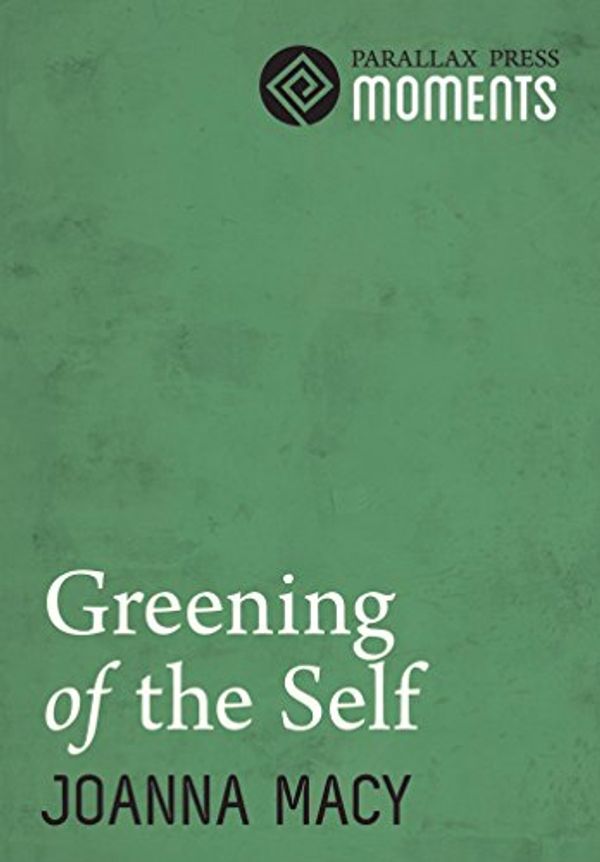 Cover Art for B00B0SBFKA, Greening of the Self by Joanna Macy