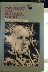 Cover Art for 9780876206652, Psychology as a biological science (Goodyear perspectives in introductory psychology) by Daniel P Kimble
