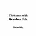 Cover Art for 9781421942766, Christmas with Grandma Elsie by Martha Finley
