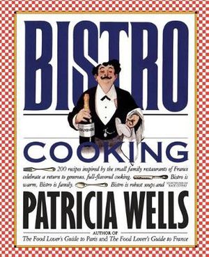Cover Art for 9780894806230, Bistro Cooking by Patricia Wells