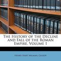 Cover Art for 9781147057805, The History of the Decline and Fall of the Roman Empire, Volume 1 by Henry Hart Milman, Guizot