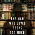 Cover Art for 9781594484810, The Man Who Loved Books Too Much by Allison Hoover Bartlett