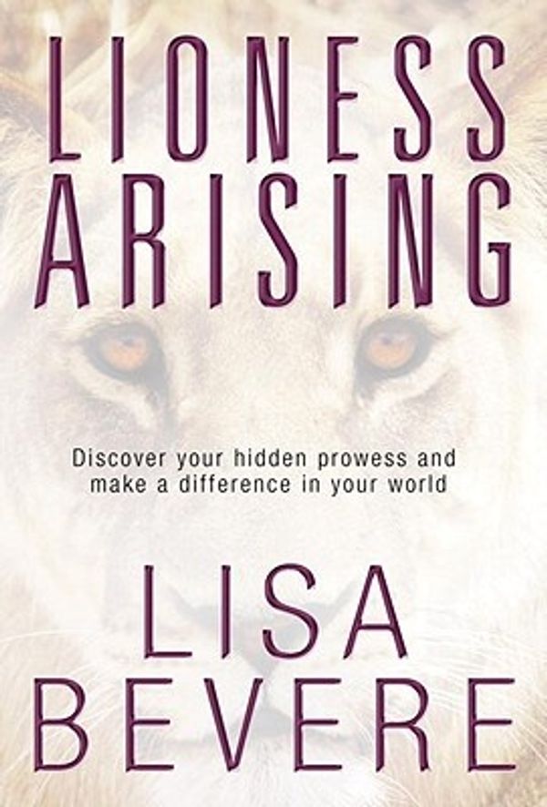 Cover Art for 9780307457783, Lioness Arising by Lisa Bevere