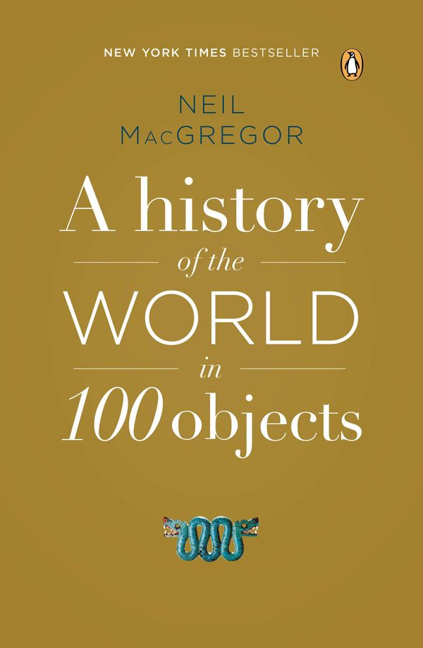 Cover Art for 9780143124153, A History of the World in 100 Objects by Neil MacGregor