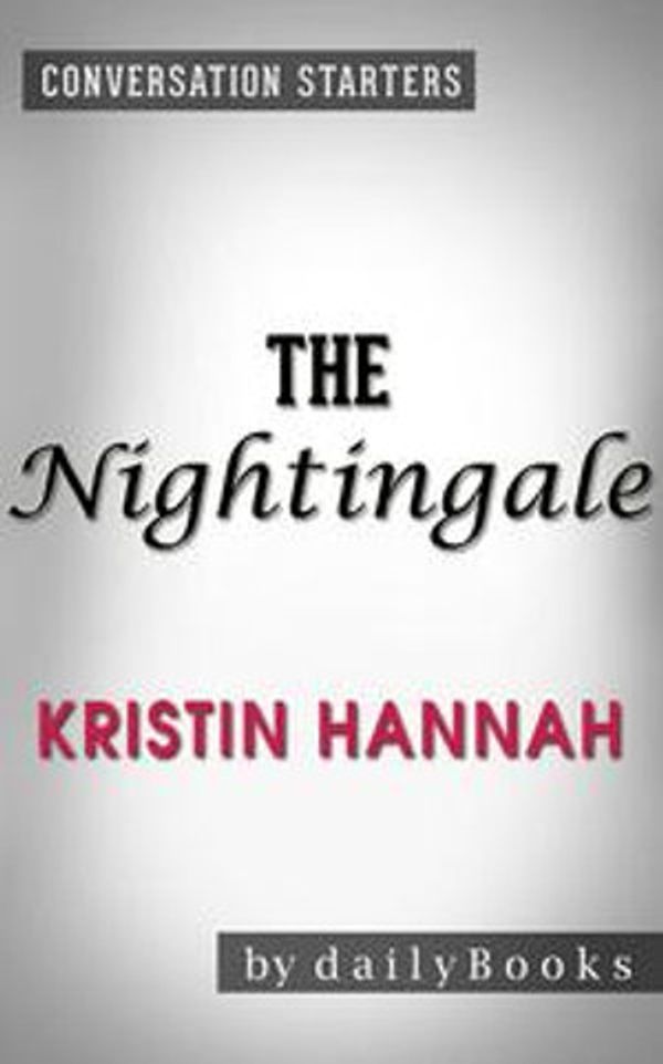 Cover Art for 9781524251130, The Nightingale: A Novel by Kristin Hannah Conversation Starters by dailyBooks