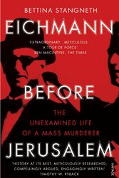 Cover Art for 9781784700010, Eichmann before Jerusalem: The Unexamined Life of a Mass Murderer by Bettina Stangneth
