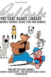 Cover Art for 9781727307610, The Carl Barks Library of Burros, Hounds, Bears, Pigs, and Bunnies: The Art of Carl Barks, The Complete MGM Masters (and other non-Disney stories) by Kim Weston