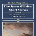 Cover Art for 9780692965894, Fitz-James O'Brien: Short Stories: Volume 1 (The Collected Writings of O'Brien) by O'Brien, Fitz-James
