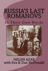 Cover Art for 9781493523993, Russia's Last Romanovs: In Their Own Words by Helen Azar