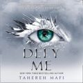 Cover Art for 9780755502943, Defy Me (Shatter Me) by Tahereh Mafi
