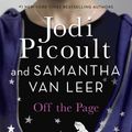 Cover Art for 9780553535587, Off the Page by Jodi Picoult And Samantha van Leer