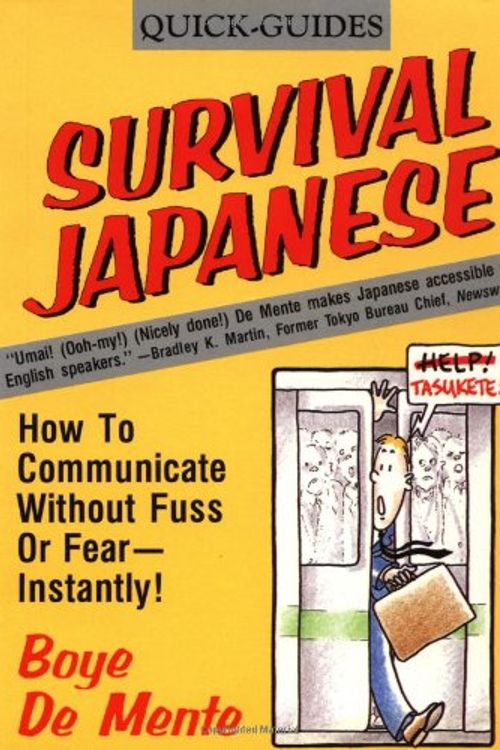 Cover Art for 9780804816816, Survival Japanese: How to Communicate Without Fuss or Fear Instantly (Quick-Guides) by Boye De Mente