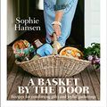 Cover Art for B07L9PN4DW, A Basket by the Door: Recipes for comforting gifts and joyful gatherings by Sophie Hansen