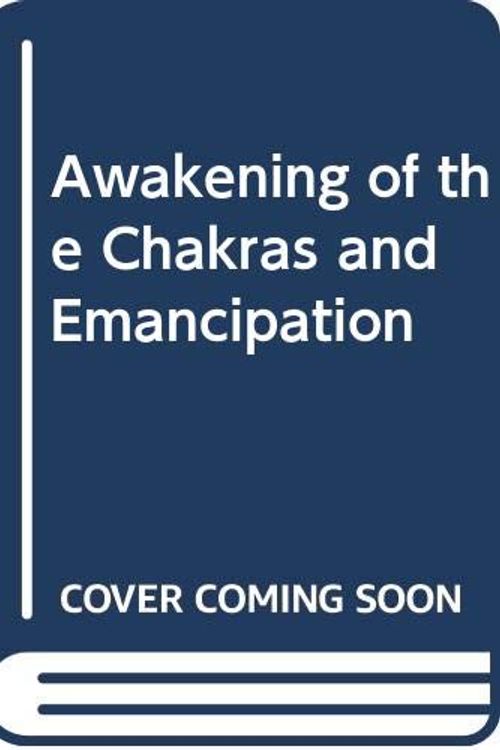 Cover Art for 9784879607089, Awakening of the Chakras and Emancipation by Hiroshi Motoyama