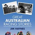 Cover Art for 9780733316005, Great Australian Racing Stories by Jim Haynes