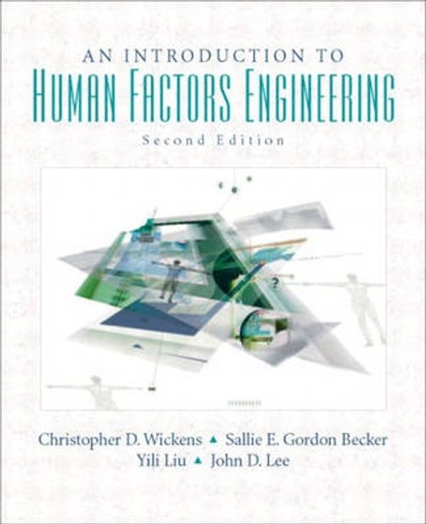 Cover Art for 9780131837362, An Introduction to Human Factors Engineering by Christopher D. Wickens, John Lee, Yili D. Liu, Gordon-Becker, Sallie