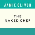 Cover Art for 9781405941884, The Naked Chef by Jamie Oliver