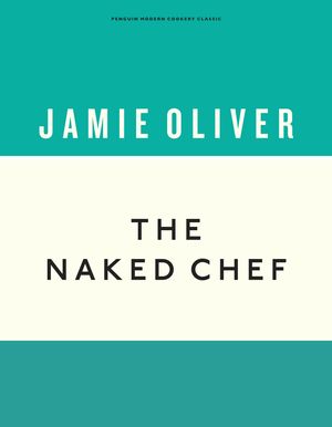 Cover Art for 9781405941884, The Naked Chef by Jamie Oliver