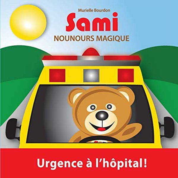 Cover Art for 9782924526262, SAMI NOUNOURS MAGIQUE: Urgence à l'hôpital!  (Édition en couleurs) by Murielle Bourdon