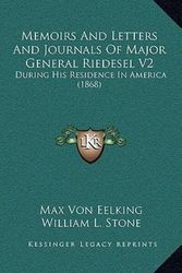 Cover Art for 9781164322290, Memoirs And Letters And Journals Of Major General Riedesel V2: During His Residence In America (1868) by Eelking, Max Von