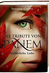 Cover Art for 9783789132193, Die Tribute von Panem 2. Gefährliche Liebe by Suzanne Collins