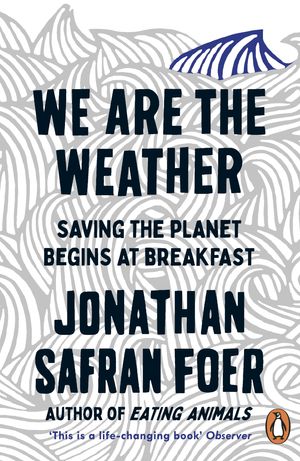Cover Art for 9780241984925, We are the Weather by Jonathan Safran Foer