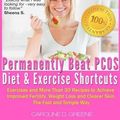 Cover Art for 9781484192603, The Permanently Beat Pcos Diet & Exercise Shortcuts by Caroline D Greene