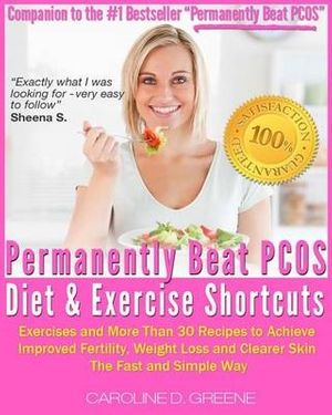 Cover Art for 9781484192603, The Permanently Beat Pcos Diet & Exercise Shortcuts by Caroline D Greene