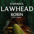 Cover Art for 9782253023562, Le Roi Corbeau T01 Robin by Lawhead