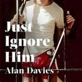 Cover Art for 9781408713303, Just Ignore Him by Alan Davies