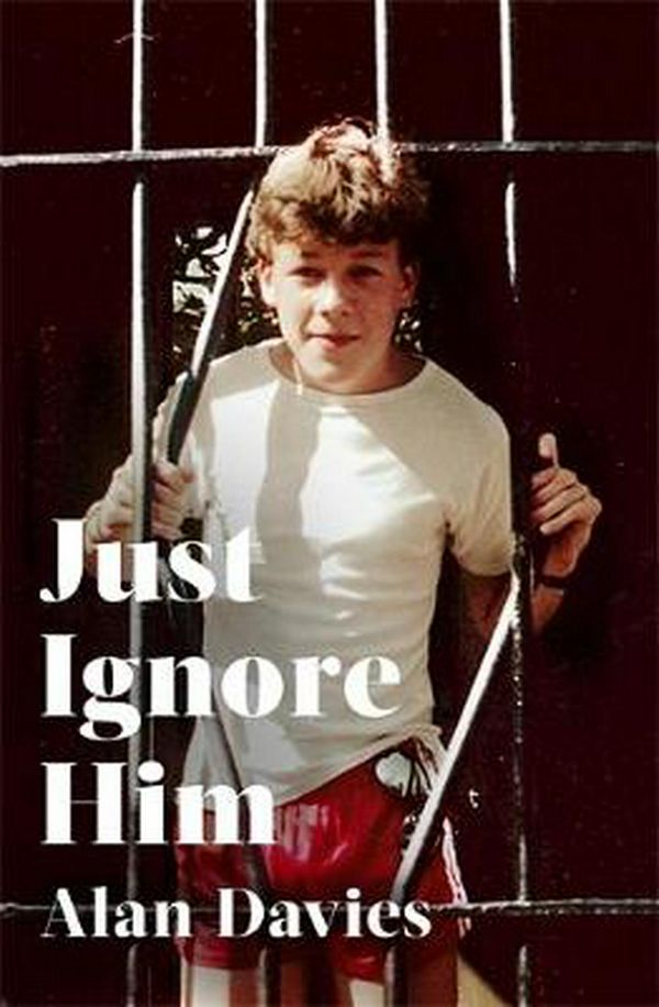 Cover Art for 9781408713303, Just Ignore Him by Alan Davies