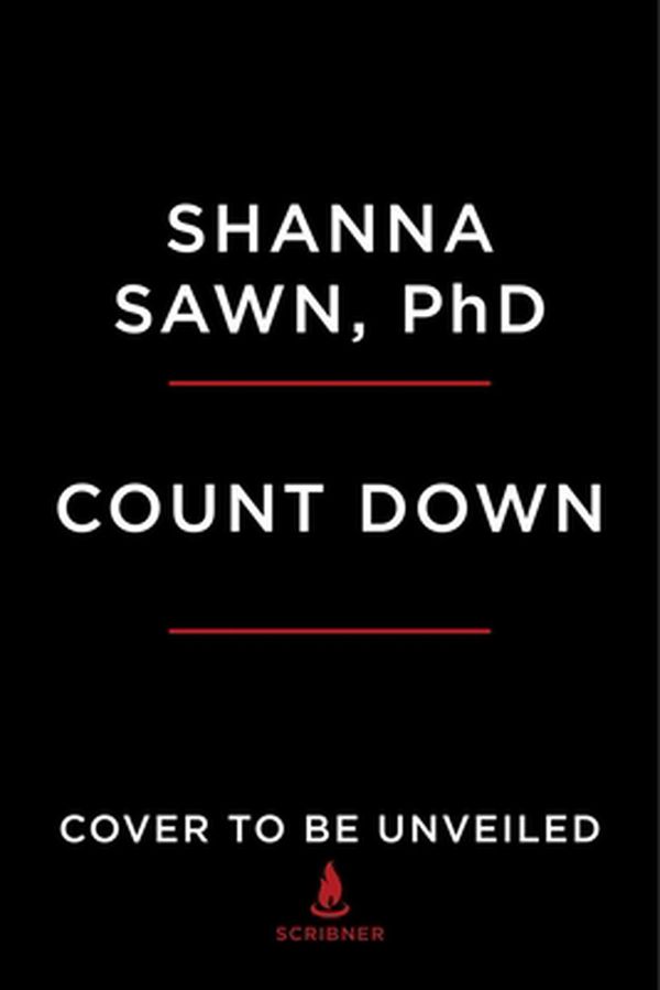 Cover Art for 9781982113667, Count Down: How Our Modern World Is Threatening Sperm Counts, Altering Male and Female Reproductive Development, and Imperiling the Future of the Human Race by Shanna H. Swan, Stacey Colino