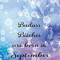 Cover Art for 9781690889809, Badass Bitches Are Born In September: Funny Blank Lined Journal Gift For Women, Birthday Card Alternative for Friend or Coworker (Watercolor Blue White Purple) B-day Month for her 6x9 inch 110 Pages by Bellezasace Journals