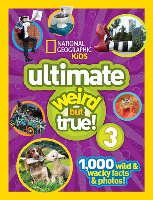 Cover Art for 9781426320682, National Geographic Kids Ultimate Weird But True 3 by National Geographic Kids