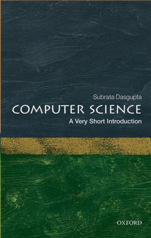 Cover Art for 9780198733461, Computer Science: A Very Short Introduction (Very Short Introductions) by Subrata Dasgupta