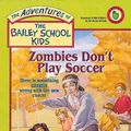Cover Art for 9780613003254, Zombies Don't Play Soccer by Marcia T. Jones, Debbie Dadey