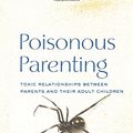 Cover Art for 9780415879088, Poisonous Parenting by Shea M. Dunham