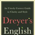 Cover Art for 9780812995701, Dreyer's English: An Utterly Correct Guide to Clarity and Style by Benjamin Dreyer