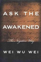 Cover Art for 9780971078642, Ask the Awakened by Wei Wu Wei