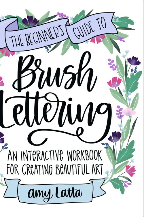 Cover Art for 9781645679691, Beginner's Guide to Brush Lettering: An Interactive Workbook for Creating Beautiful Art by Amy Latta