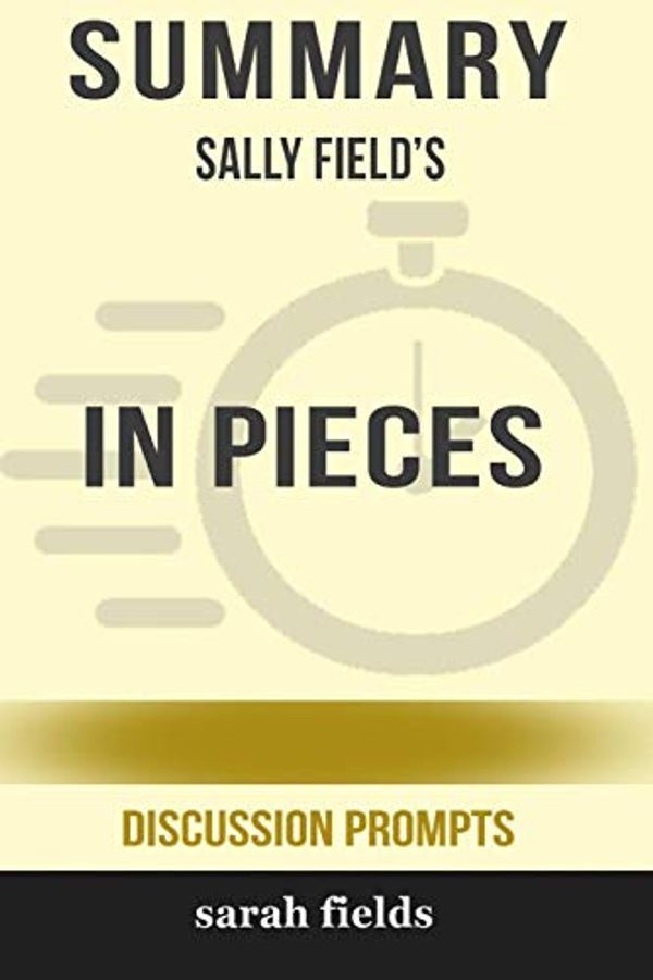 Cover Art for 9780368262739, Summary: Sally Field's In Pieces by Sarah Fields