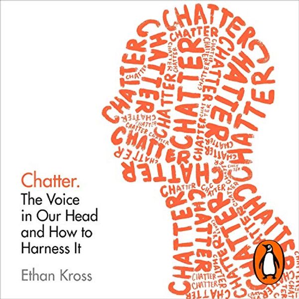 Cover Art for B08N1JGYFM, Chatter: The Voice in Our Head and How to Harness It by Ethan Kross