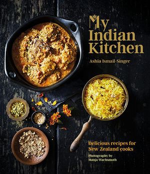Cover Art for 9780947503680, My Indian Kitchen: Delicious recipes for New Zealand cooks by Ashia Ismail-Singer